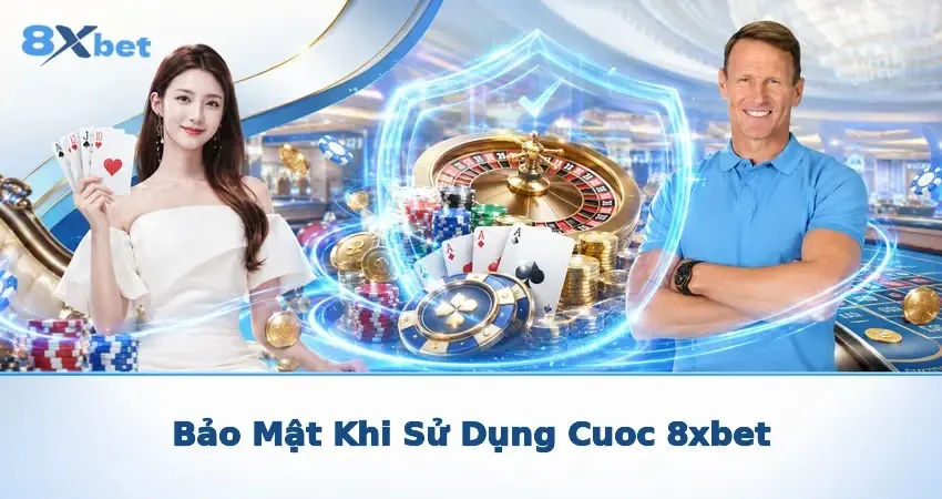 Bảo Mật Khi Sử Dụng Cuoc 8xbet